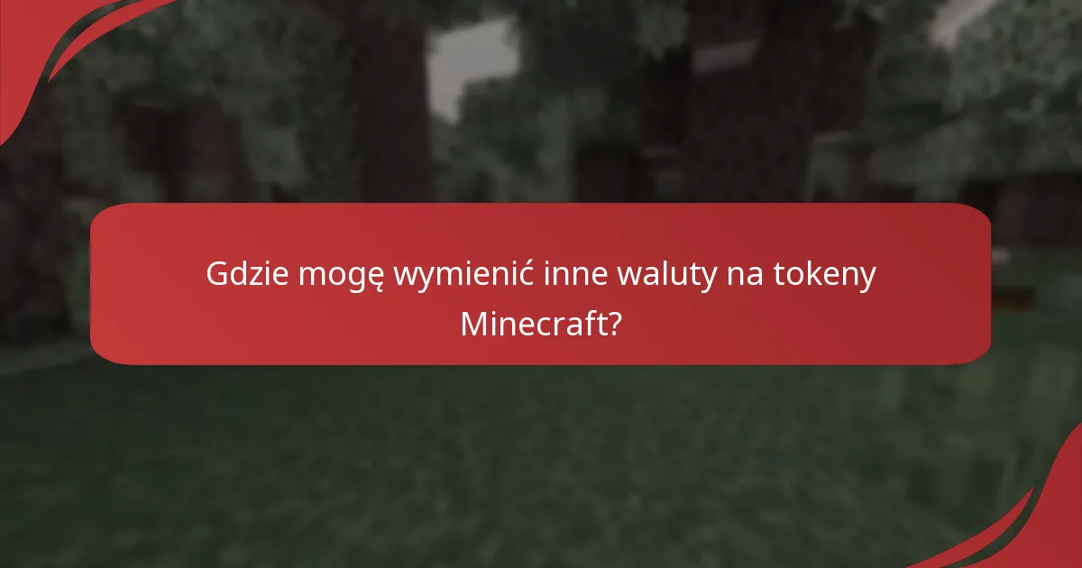 Gdzie mogę wymienić inne waluty na tokeny Minecraft?