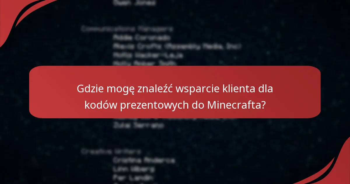 Gdzie mogę znaleźć wsparcie klienta dla kodów prezentowych do Minecrafta?