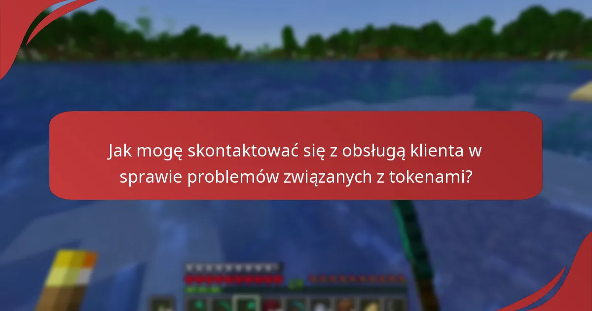 Jak mogę skontaktować się z obsługą klienta w sprawie problemów związanych z tokenami?