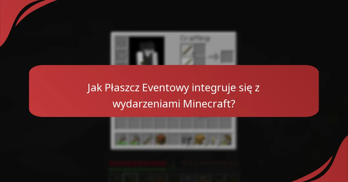 Jak Płaszcz Eventowy integruje się z wydarzeniami Minecraft?