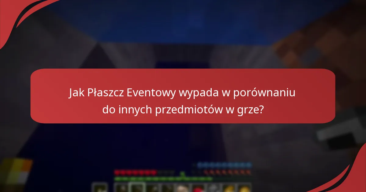 Jak Płaszcz Eventowy wypada w porównaniu do innych przedmiotów w grze?