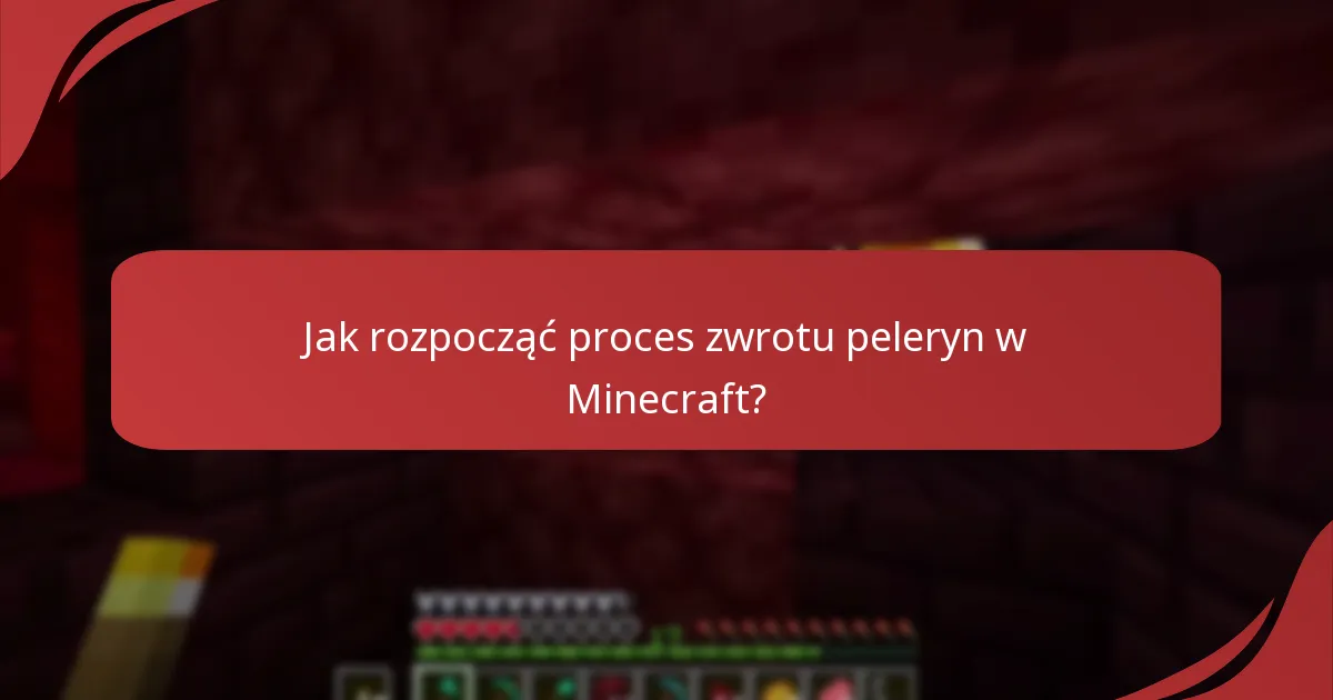 Jak rozpocząć proces zwrotu peleryn w Minecraft?