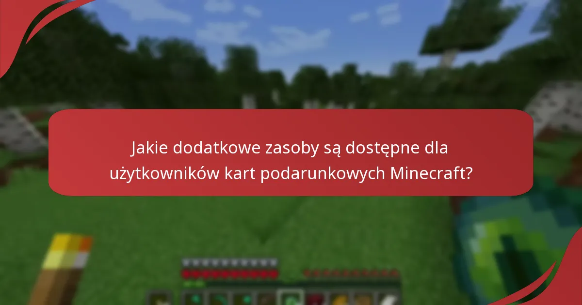 Jakie dodatkowe zasoby są dostępne dla użytkowników kart podarunkowych Minecraft?