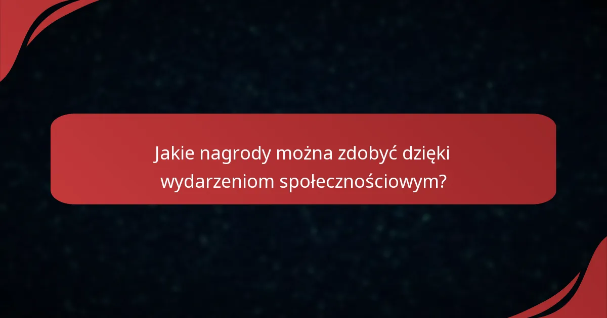Jakie nagrody można zdobyć dzięki wydarzeniom społecznościowym?