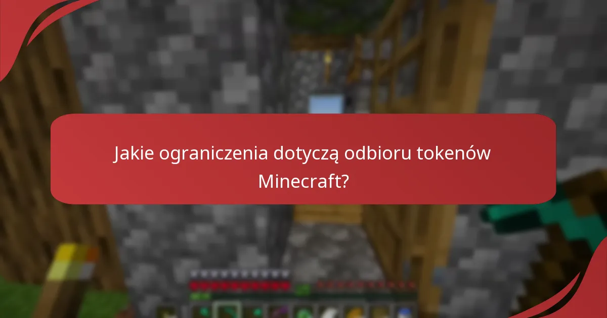 Jakie ograniczenia dotyczą odbioru tokenów Minecraft?