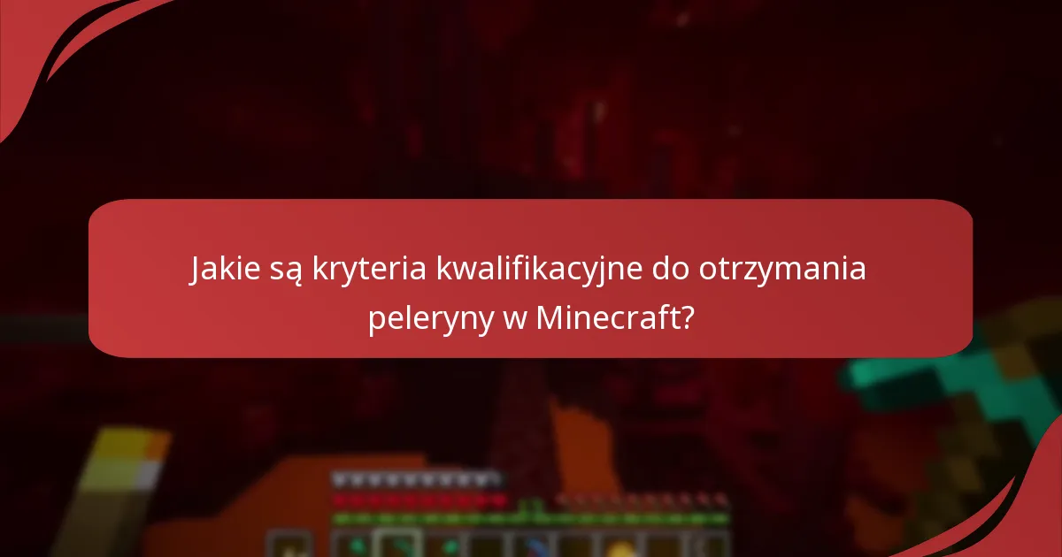 Jakie są kryteria kwalifikacyjne do otrzymania peleryny w Minecraft?