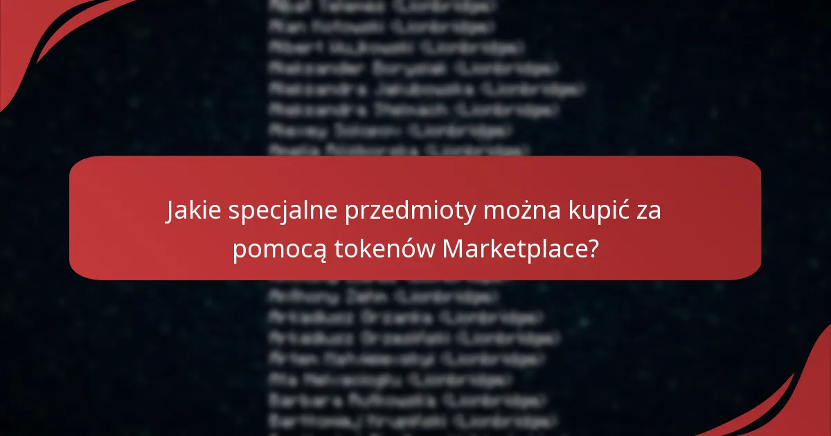 Jakie specjalne przedmioty można kupić za pomocą tokenów Marketplace?